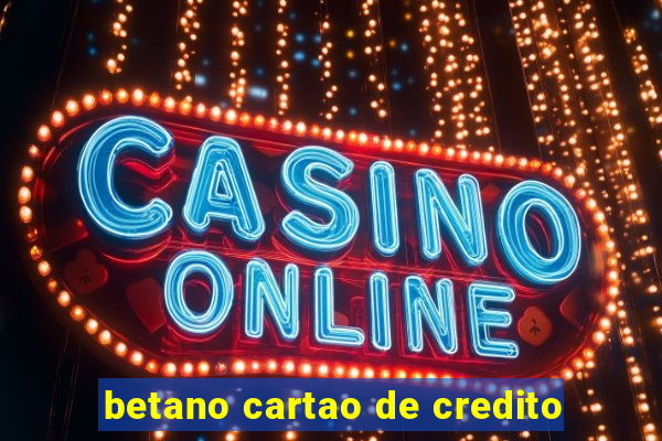 betano cartao de credito